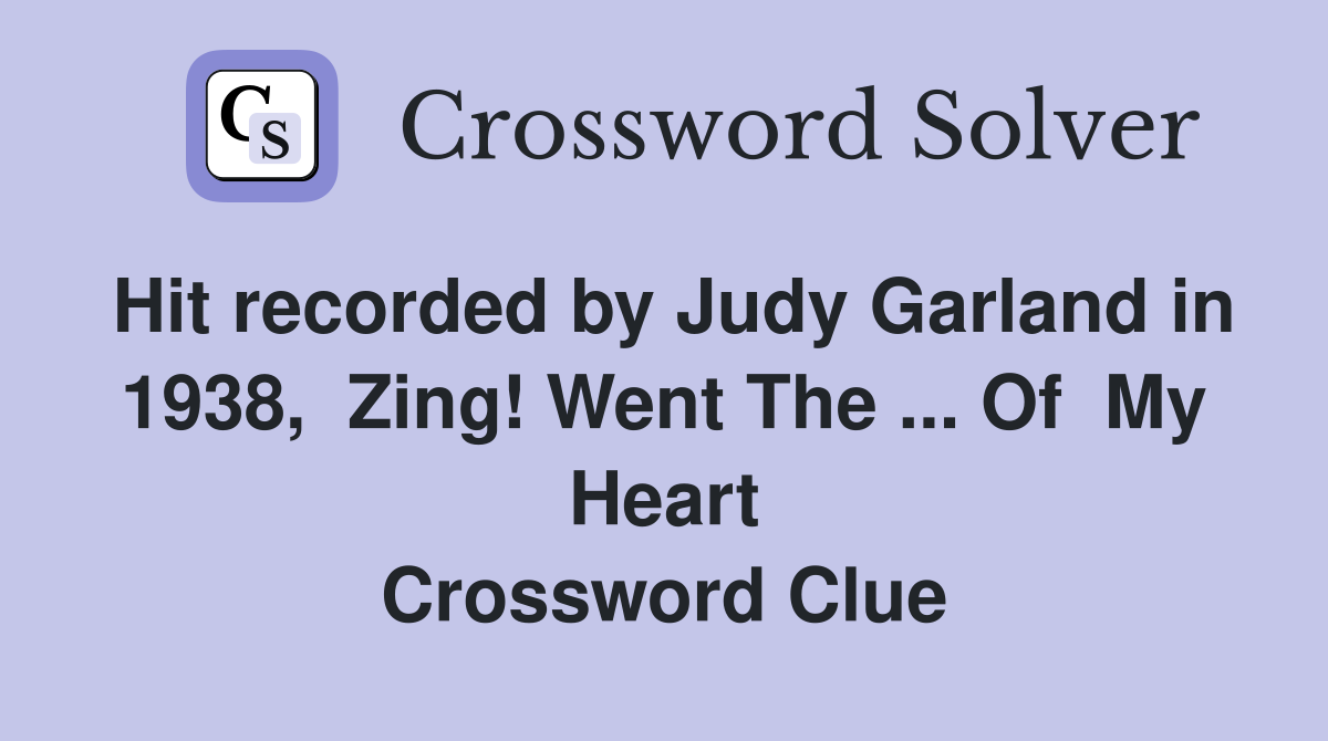 Hit recorded by Judy Garland in 1938, Zing! Went The Of My Heart